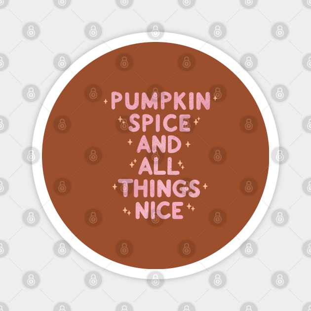 Pumpkin Spice And All Things Nice II Magnet by annysart26